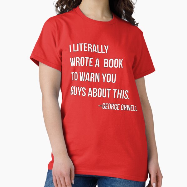 Item preview, Incorrect Orwell Quotes - "I Literally Wrote a Book to Warn you Guys About This" designed and sold by nerd-girl-art.