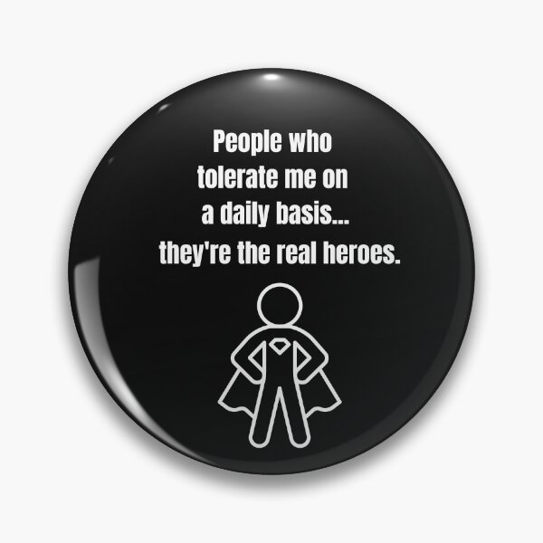 Item preview, People Who Tolerate Me On A Daily Basis, They're The Real Heroes | Funny Sarcasm Tee designed and sold by StreetShirts1.