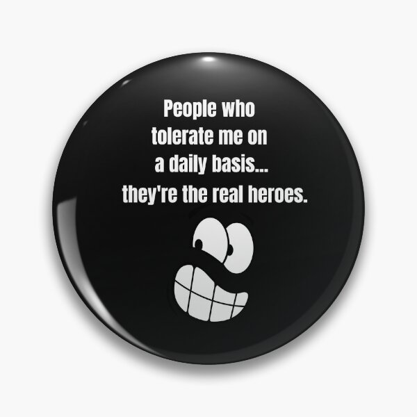 Item preview, People Who Tolerate Me On A Daily Basis, They're The Real Heroes | Funny Sarcasm Tee designed and sold by StreetShirts1.