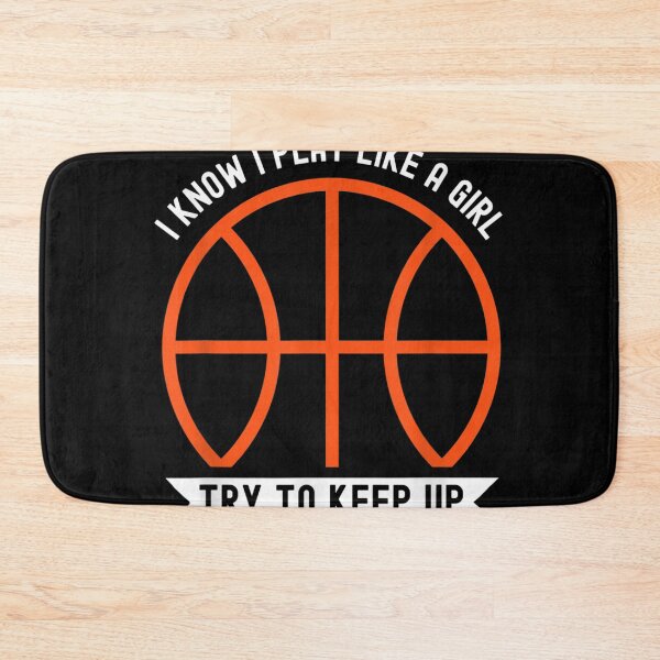 Item preview, I Know I Play Like A Girl Try To Keep Up Basketball Womens  designed and sold by cysandy.