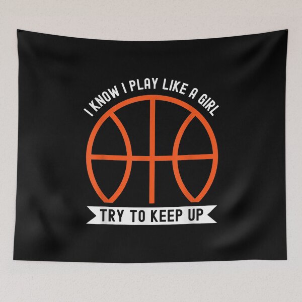 Item preview, I Know I Play Like A Girl Try To Keep Up Basketball Womens  designed and sold by cysandy.