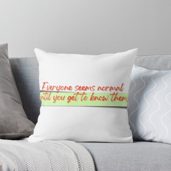 Item preview, Todos parecen normales hasta que llegas a conocerlos. designed and sold by EverythingMaria.