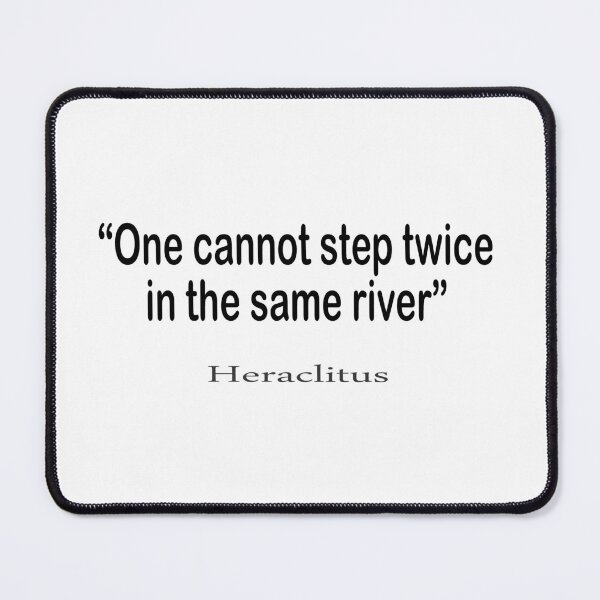 Item preview, “One cannot step twice in the same river” by Heraclitus designed and sold by LovePhilosophy.