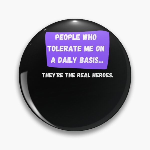 Item preview, People Who Tolerate Me On A Daily Basis, They're The Real Heroes | Funny Sarcasm Tee designed and sold by StreetShirts1.