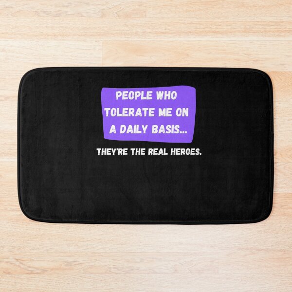 Item preview, People Who Tolerate Me On A Daily Basis, They're The Real Heroes | Funny Sarcasm Tee designed and sold by StreetShirts1.