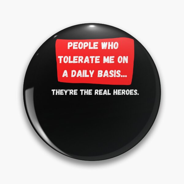 Item preview, People Who Tolerate Me On A Daily Basis, They're The Real Heroes | Funny Sarcasm Tee designed and sold by StreetShirts1.