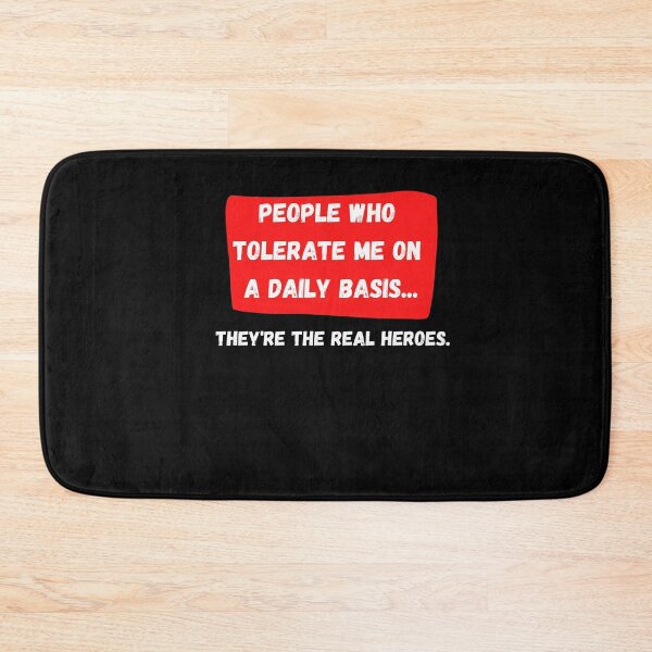 Item preview, People Who Tolerate Me On A Daily Basis, They're The Real Heroes | Funny Sarcasm Tee designed and sold by StreetShirts1.