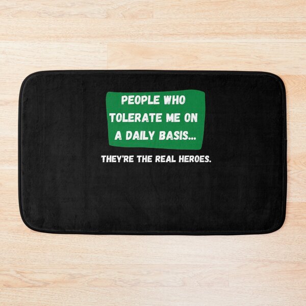 Item preview, Copy of People Who Tolerate Me On A Daily Basis, They're The Real Heroes | Funny Sarcasm Tee designed and sold by StreetShirts1.