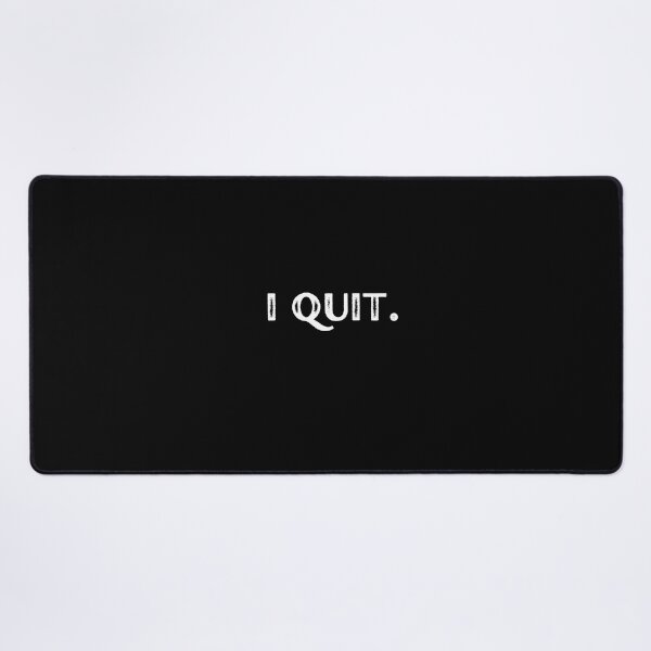 Item preview, I Quit Black Design designed and sold by GoneGoodbye.