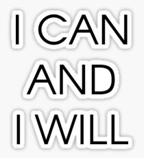 I Can And I Will Sticker