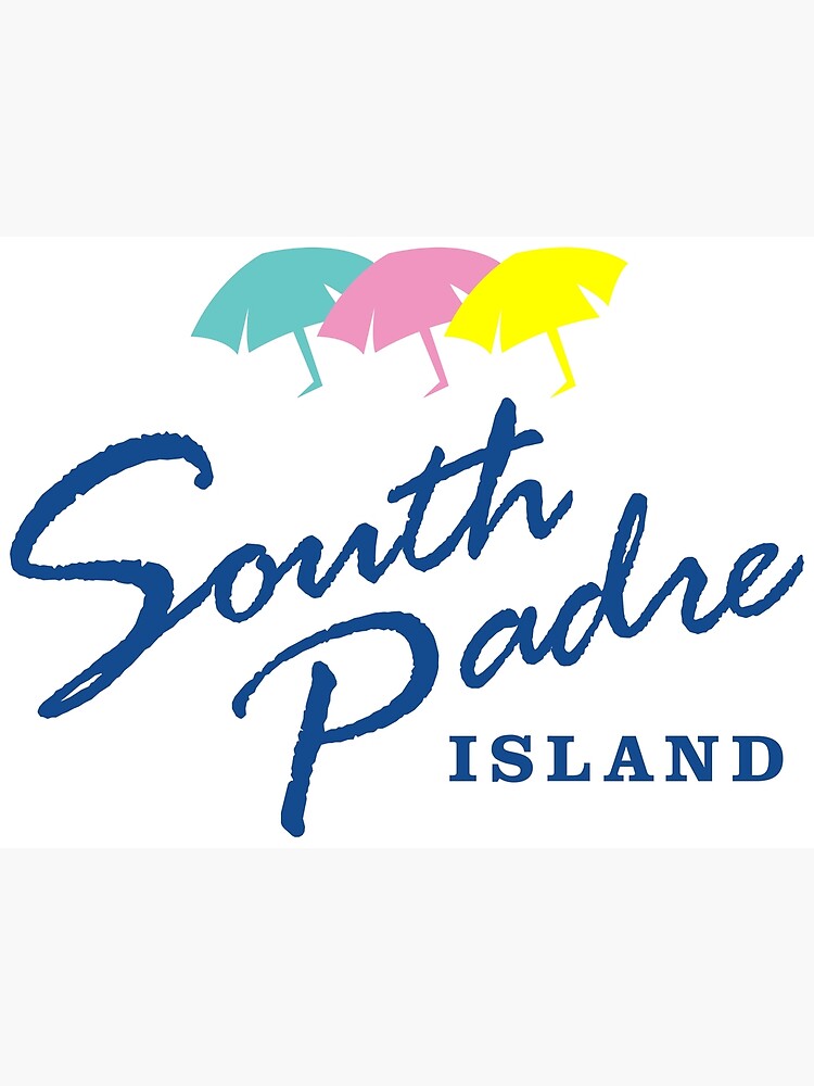 "SOUTH PADRE ISLAND TEXAS " Poster for Sale by dawnmerrick Redbubble