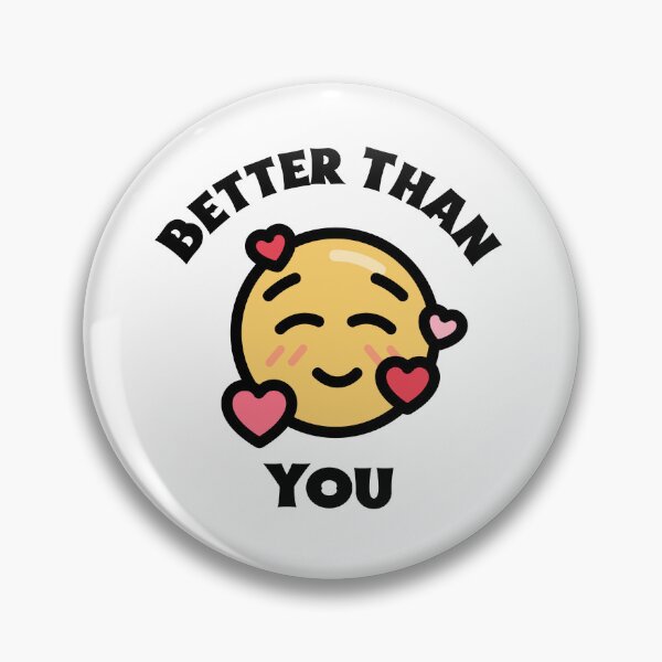 Item preview, Better than you. Narcissist design designed and sold by S-J-18.