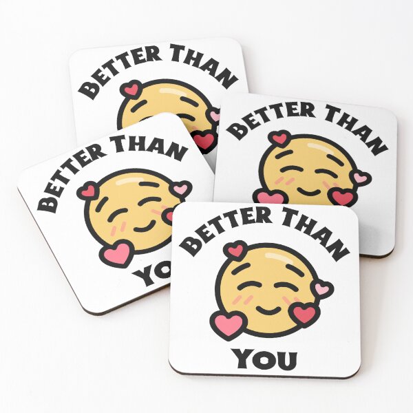 Item preview, Better than you. Narcissist design designed and sold by S-J-18.