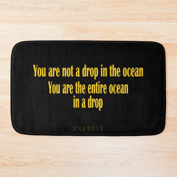 Item preview, “You are not a drop in the ocean. You are the entire ocean, in a drop.” Rumi designed and sold by LovePhilosophy.