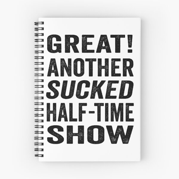 Item preview, Great! Another sucked half-time show. designed and sold by TJHstudio.