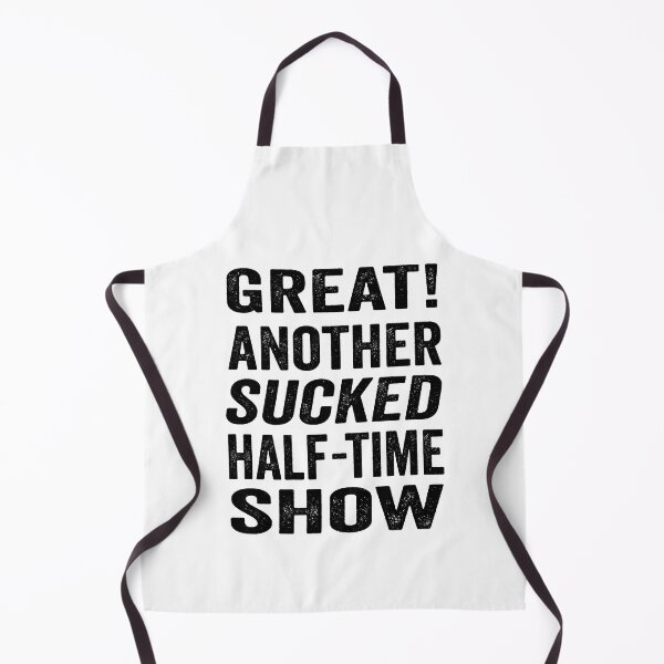 Item preview, Great! Another sucked half-time show. designed and sold by TJHstudio.