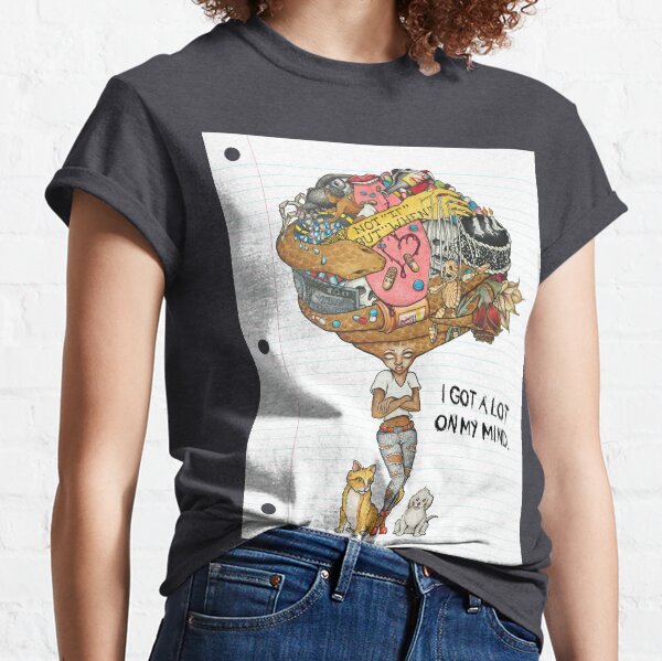 I got a lot on my mind. Classic T-Shirt