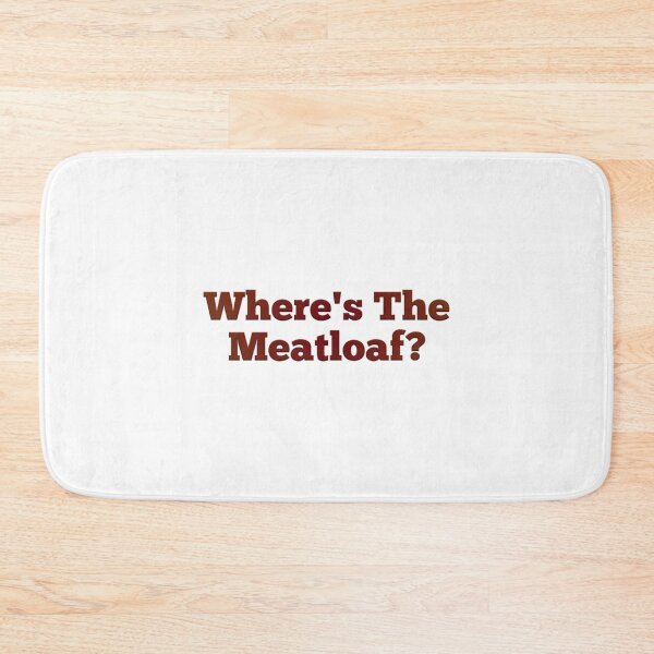 Item preview, Where_s the meatloaf   designed and sold by ABWframk.