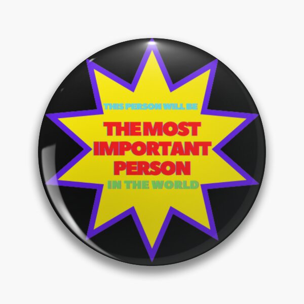 Item preview, This person will be the most important person in the world designed and sold by thundercandy.