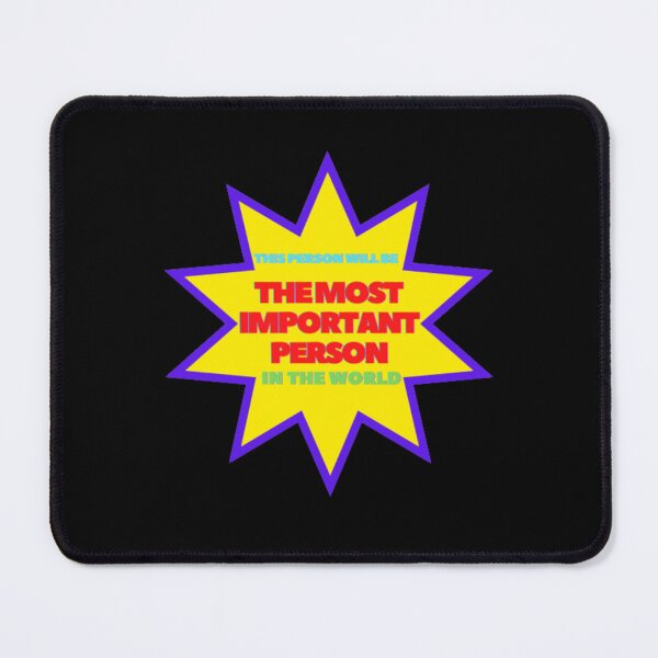Item preview, This person will be the most important person in the world designed and sold by thundercandy.