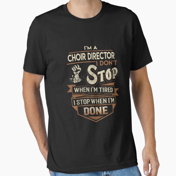 Vista previa del artículo con la obra «Camiseta de director de coro - I Stop When Done Job Gift Item Tee», diseñado y vendido por natalinedk.