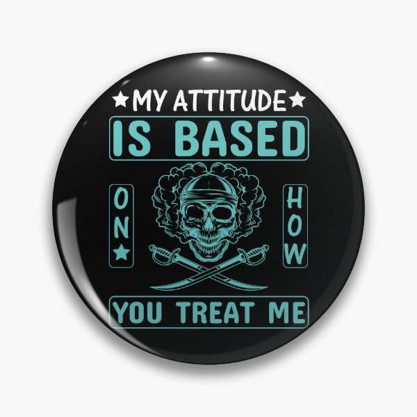 Item preview, My Attitude Is Based On How You Treat Me designed and sold by Joxxio.