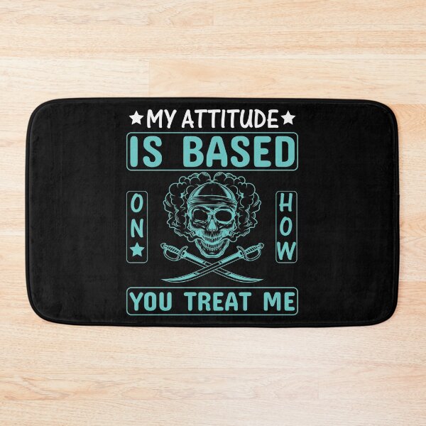 Item preview, My Attitude Is Based On How You Treat Me designed and sold by Joxxio.