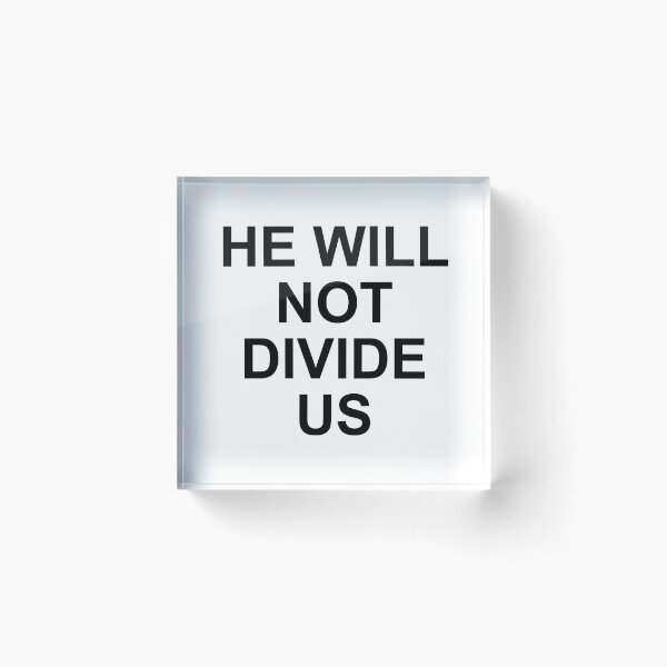 Item preview, He Will Not Divide Us designed and sold by fandemonium.