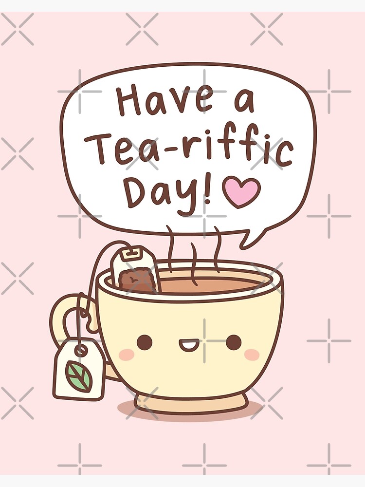 kawaii tea, cute tea, cup of tea, you're tea-riffic, happy tea Art Print by  Sewkidding