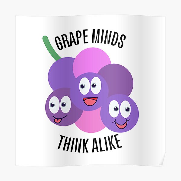 "Grape Minds Think Alike Fruit Pun Design" Poster for Sale by Eijiverse ...