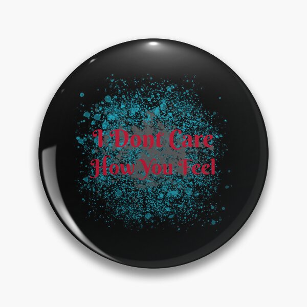 Item preview, Don't care about your feelings. Narcissist design designed and sold by S-J-18.