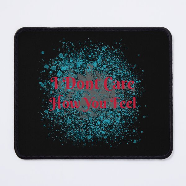 Item preview, Don't care about your feelings. Narcissist design designed and sold by S-J-18.