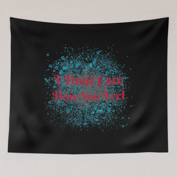 Item preview, Don't care about your feelings. Narcissist design designed and sold by S-J-18.
