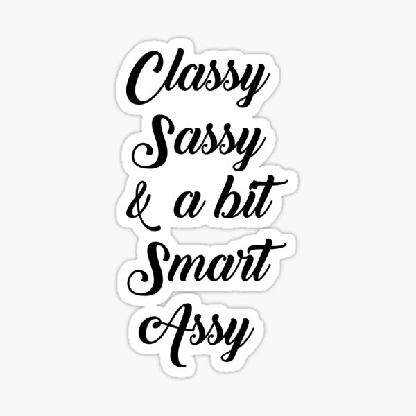 Classy Sassy & Smart Assy Sticker