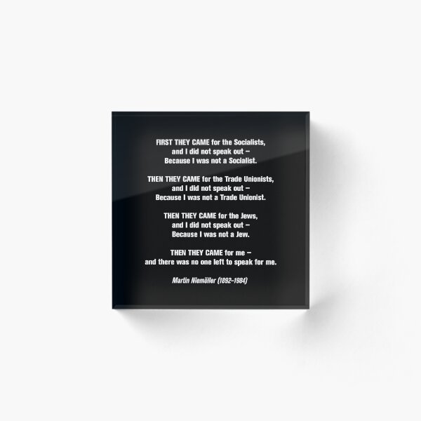 First they came for... Acrylic Block