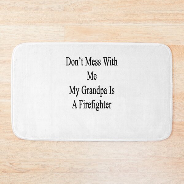 Item preview, dont mess with my grandpa is a_firefighter  designed and sold by aryagiri.