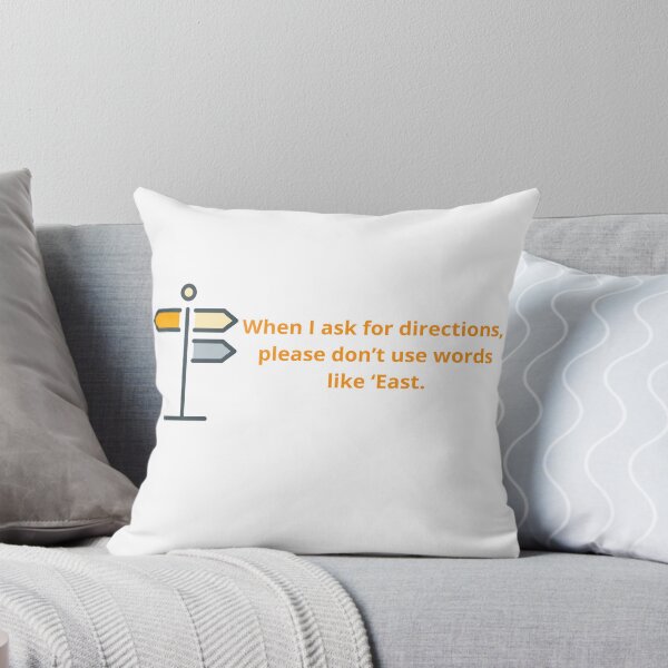 Item preview, When I ask for directions, please don't use words like 'East'. designed and sold by EverythingMaria.