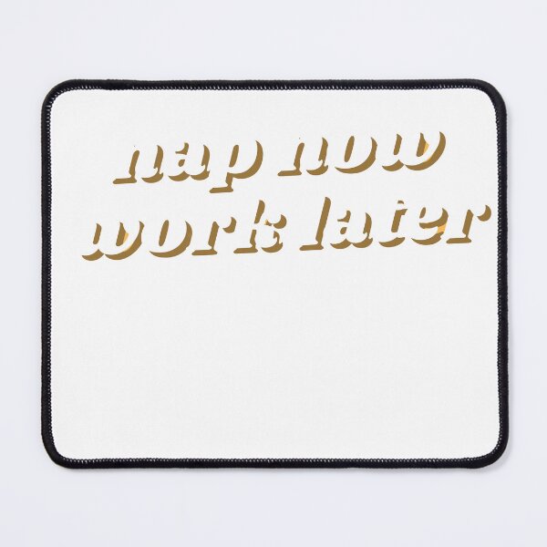 Item preview, Nap Now Work Later designed and sold by BasheerFajr.