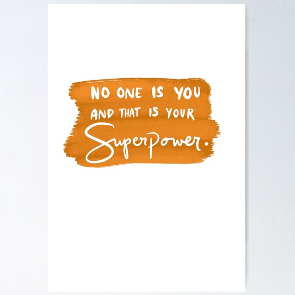No One Is You And That Is Your Superpower 1 Poster for Sale by  lineartdesigns