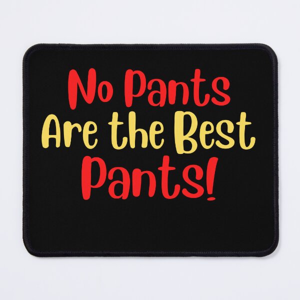 Item preview, No pants are the best Pants designed and sold by Peter Stawicki.