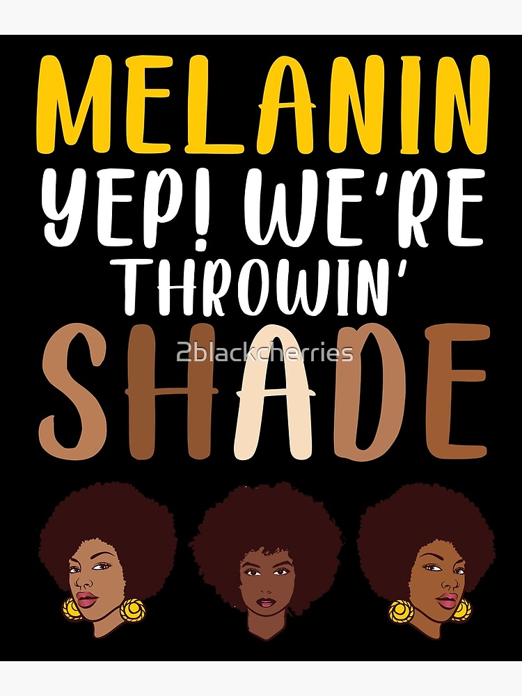 Throwing Shade Melanin Black Woman Queens African Afro Girls Poster By 2blackcherries Redbubble 3975