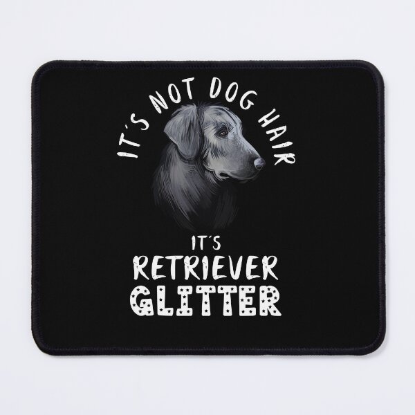 Item preview, It's not dog hair it's FLAT COATED RETRIEVER glitter funny dog quote designed and sold by theshirtinator.