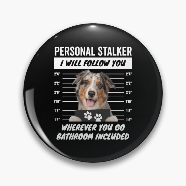 Item preview, Personal Stalker Aussie Quotes – Blue Merle Australian Shepherd designed and sold by More Cute Dogs.
