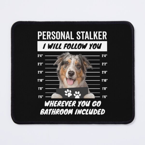Item preview, Personal Stalker Aussie Quotes – Blue Merle Australian Shepherd designed and sold by More Cute Dogs.
