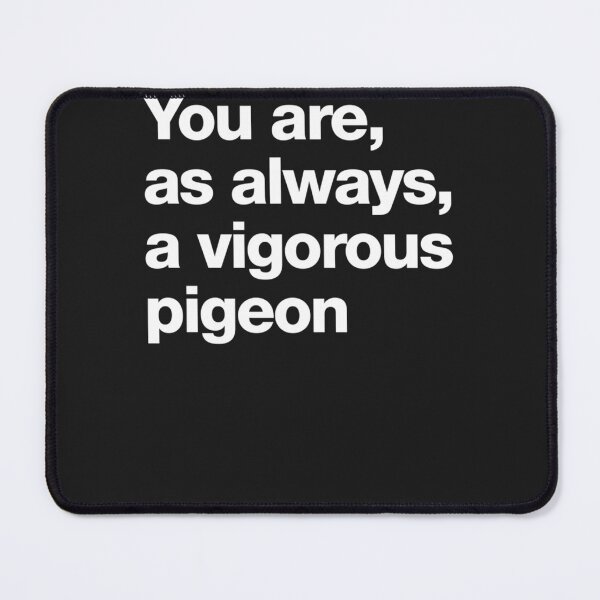 Item preview, Train guy -  You are as always, a vigorous pigeon designed and sold by mabrytggor.