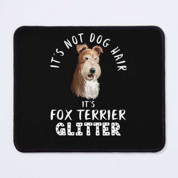 Item preview, It's not dog hair it's FOX TERRIER glitter funny dog quote designed and sold by theshirtinator.