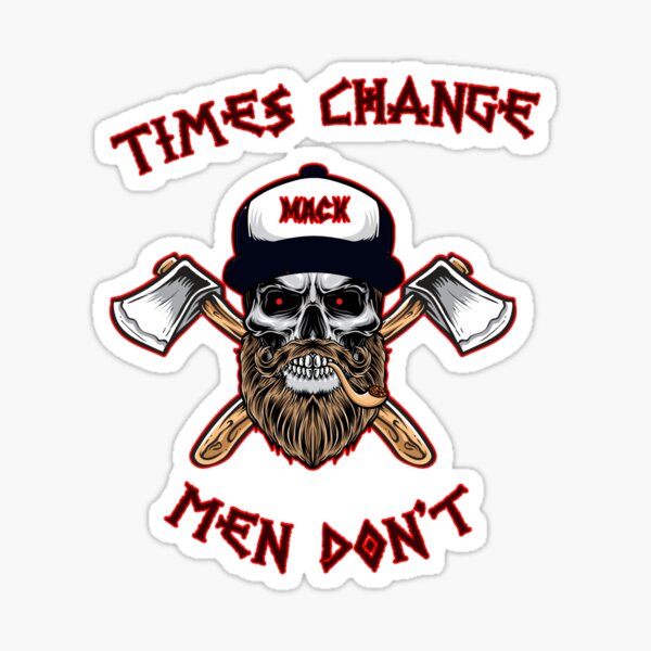 Times Change Men Dont Sticker
