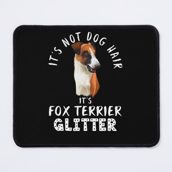 Item preview, It's not dog hair it's FOX TERRIER glitter funny dog quote designed and sold by theshirtinator.