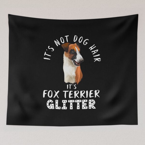 Item preview, It's not dog hair it's FOX TERRIER glitter funny dog quote designed and sold by theshirtinator.
