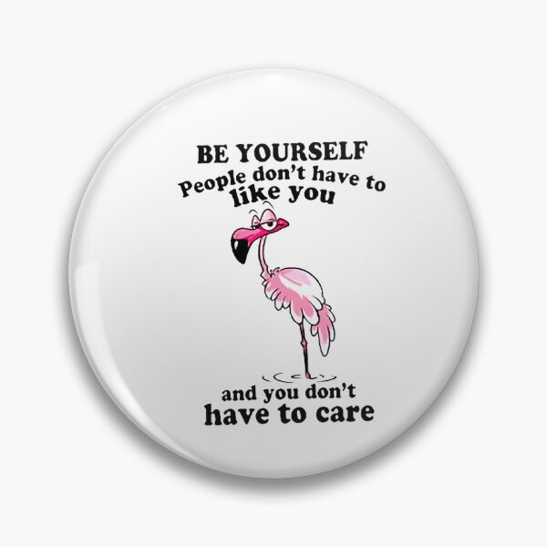 Artikelvorschau, Always Be Yourself People dont have to like you and you dont have to care Beautiful Funny Design Happy Apparel Essential Inspiration Joy Mood Funny entworfen und verkauft von DesignByHeartUK.